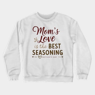 Mom Love Is Best Seasoning Mother's day Crewneck Sweatshirt